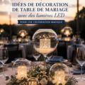 Table de mariage décorée avec un éclairage LED doux et chaleureux.