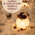 Modèles de centres de table faits maison, élégants et créatifs