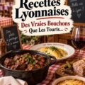 Recettes de plats lyonnais typiques sur une table conviviale